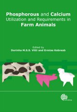 Phosphorus and Calcium Utilization and Requirements in Farm Animals by Edited by D M S S Vitti & E Kebreab