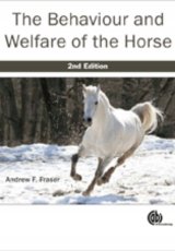The Behaviour and Welfare of the Horse 2nd Edition by A F Fraser