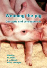 Weaning The Pig by J.R.Pluske, J.Le Dividich, M.W.A.Verstegen 
