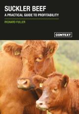 Suckler Beef - A Practical Guide to Profitability by Richard Fuller