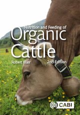Nutrition and Feeding of Organic Cattle 2nd Ed by Robert Blair
