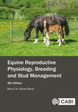 Equine Reproductive Physiology, Breeding and Stud Management by Mina C G Davies Morel