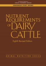Nutrient Requirements of Dairy Cattle: Eighth Revised Edition by Committee on Nutrient Requirements of Dairy Cattle, Board on Agriculture and Natural Resources, Division on Earth and Life Studies