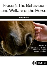 Fraser’s The Behaviour and Welfare of the Horse 3rd Edition by Christopher B Riley, Sharon E Cregier,  Andrew Fraser